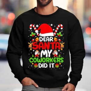 Dear Santa My Coworkers Did It Office Christmas Shirt 3 Dear Santa My Coworkers Did It Office Christmas Sweatshirt