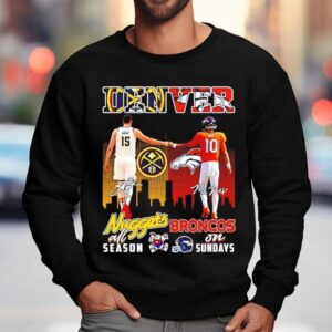 Denver Nuggets All Season And Denver Broncos On Sundays Player Illustrations Shirt 3 Denver Nuggets All Season And Denver Broncos On Sundays Player Illustrations Sweatshirt