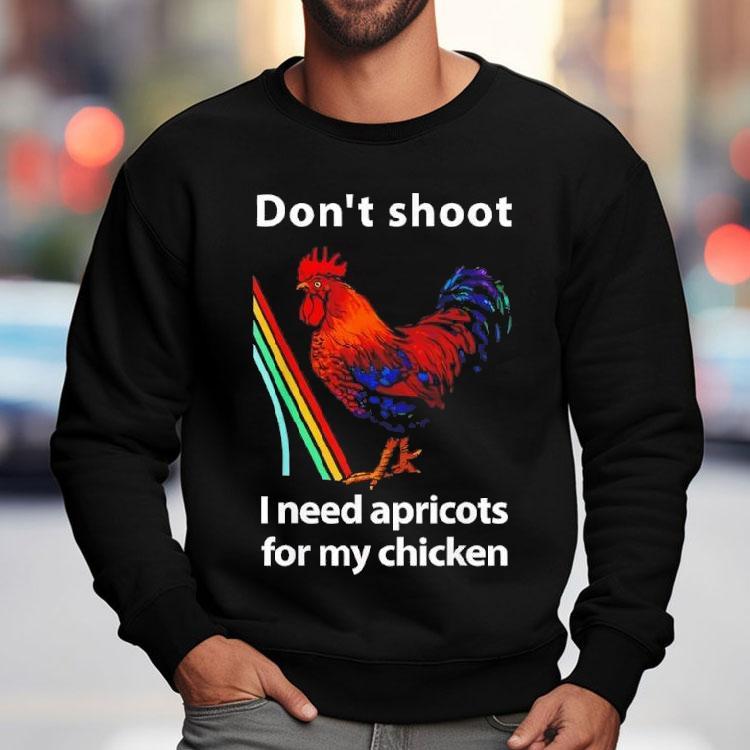 Dont Shoot I Need Apricots For My Chicken Funny Raiders Shirt Dont Shoot I Need Apricots For My Chicken Funny Raiders Shirt