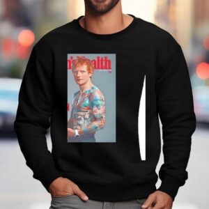 Ed Sheeran Graces The Cover Of Men S Health Uk Magazine January February Sweatshirt