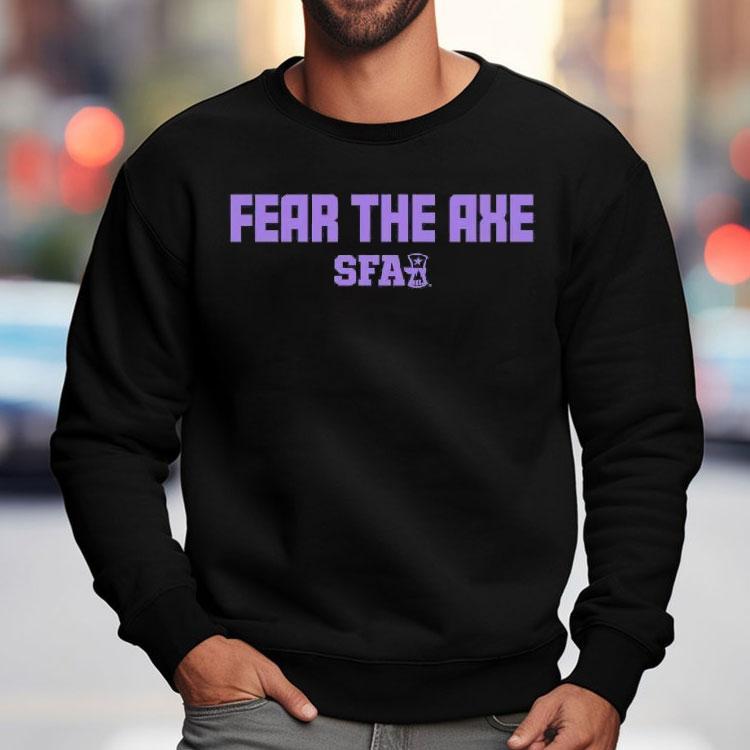 Fear The Axe Stephen F. Austin Shirt Fear The Axe Stephen F. Austin Shirt
