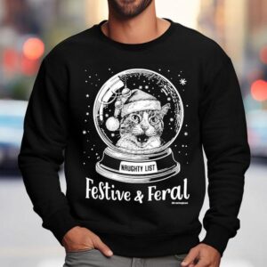 Festive And Feral Naughty List Cat Christmas Shirt 3 Festive And Feral Naughty List Cat Christmas Sweatshirt
