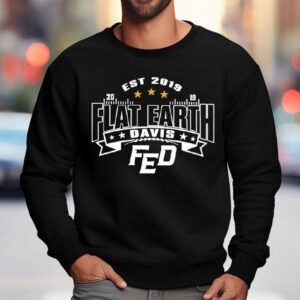 Flat Earth Club Davis Fed Est 2019 Graphic Shirt 3 Flat Earth Club Davis Fed Est Graphic Sweatshirt