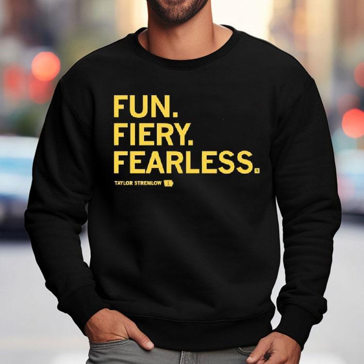 Fun Fiery Fearless Ly Licensed With Taylor Stremlow Shirt Fun Fiery Fearless Ly Licensed With Taylor Stremlow Shirt