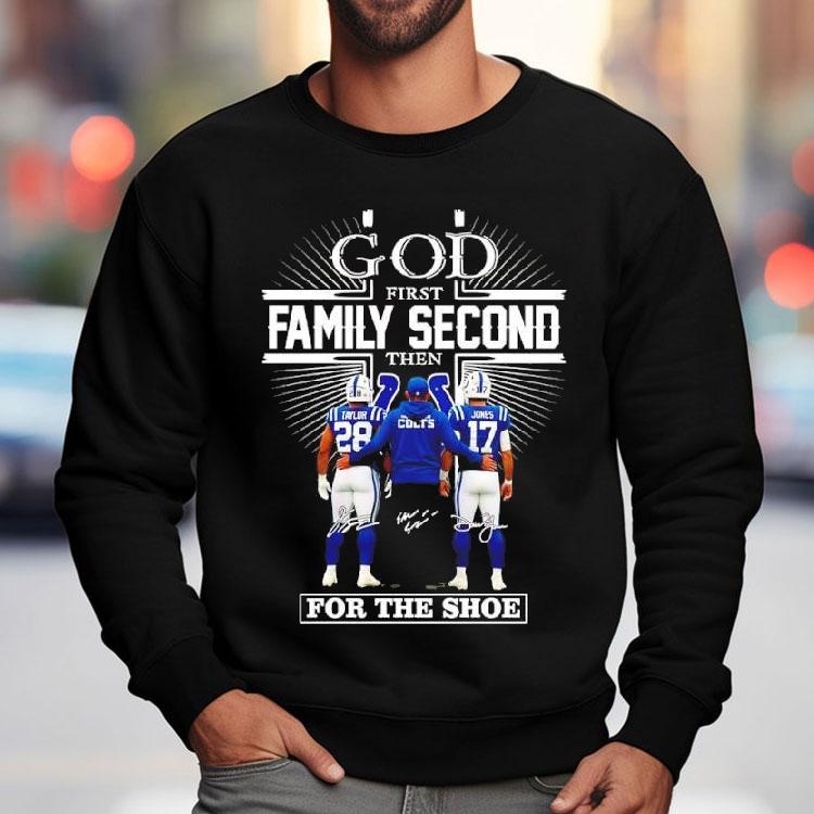 God First Family Second Then Indianapolis Colts For The Shoe Signatures Coach Players Shirt God First Family Second Then Indianapolis Colts For The Shoe Signatures Coach Players Shirt
