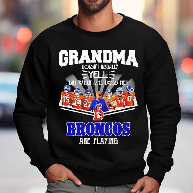 Grandma Doesn’t Usually Yell But When She Does Her Denver Broncos Are Playing Shirt Grandma Doesn’t Usually Yell But When She Does Her Denver Broncos Are Playing Shirt