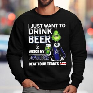 Grinch I Just Want To Drink Beer And Watch My Dallas Cowboys Beat Your Team's Ass Shirt 3 Grinch I Just Want To Drink Beer And Watch My Dallas Cowboys Beat Your Team S Ass Sweatshirt
