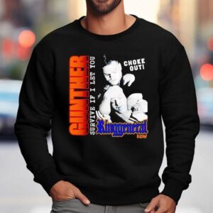 Gunther Survive If I Let You Choke Out Ring General Sweatshirt