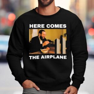 Here Comes The Airplane Sweatshirt