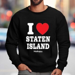 I Love Staten Island Madhappy Sweatshirt
