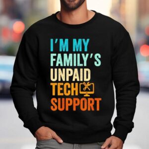 Im My Family S Unpaid Tech Support It Engineer Computer Nerd Sweatshirt