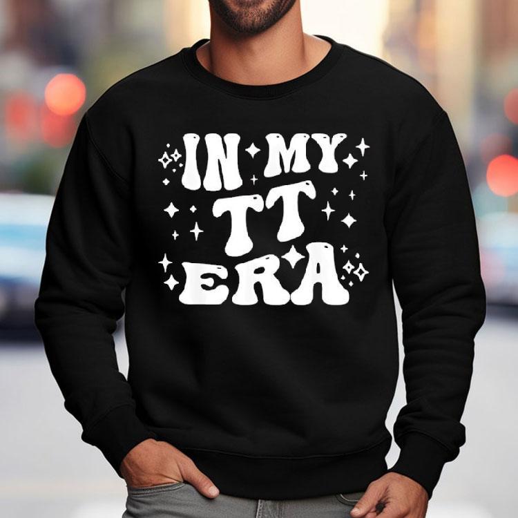 In My Tt Era Grandma Auntie Family Nickname Shirt In My Tt Era Grandma Auntie Family Nickname Shirt