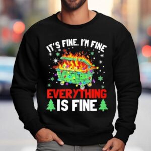 It's Fine I'm Fine Everything Is Fine Christmas Dumpster Shirt 3 It S Fine I M Fine Everything Is Fine Christmas Dumpster Sweatshirt