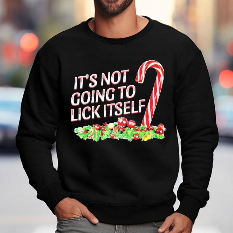 It’s Not Going To Lick Itself Christmas Shirt It’s Not Going To Lick Itself Christmas Shirt