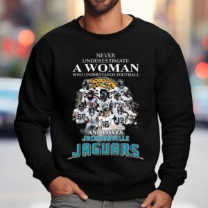 Jacksonville Jaguars Never Underestimate A Woman Who Understands Football And Loves Jacksonville Jaguars Signatures 2023 Shirt 3 Jacksonville Jaguars Never Underestimate A Woman Who Understands Football And Loves Jacksonville Jaguars Signatures Sweatshirt