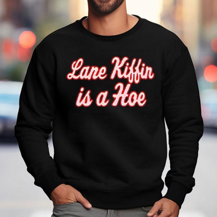 Lane Kiffin Is A Hoe Shirt Lane Kiffin Is A Hoe Shirt