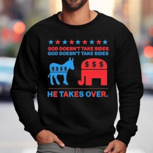 Lecrae God Doesn T Take Sides God Doesn T Take Sides He Takes Over Donkey And Elephan Sweatshirt