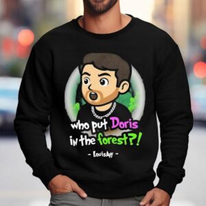 Louisayy Who Put Doris In The Fores Sweatshirt