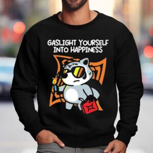 Mandatoryfunday Gaslight Yourself Into Happiness Sweatshirt