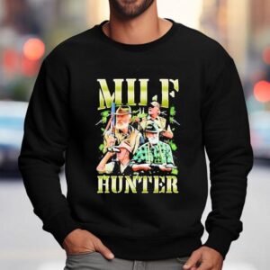 Milf Man I Love Hunter Graphic Shirt 3 Milf Man I Love Hunter Graphic Sweatshirt