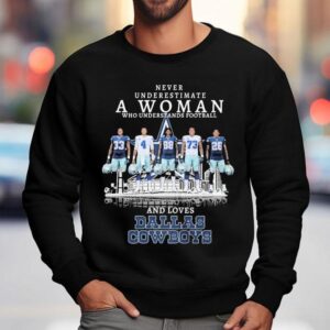 Never Underestimate A Woman Who Understands Football And Loves Dallas Cowboys Signatures Players Sweatshirt