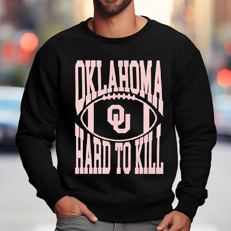 Oklahoma Hard To Kill Oklahoma Sooners Football Team Shirt Oklahoma Hard To Kill Oklahoma Sooners Football Team Shirt