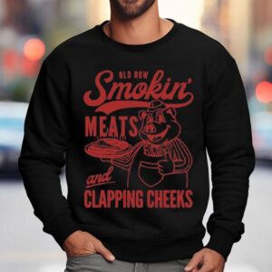 Original Old Row Smokin Meats And Clapping Cheeks Sweatshirt