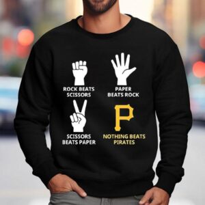 Pittsburgh Pirates Nothing Beats Rock Beats Scissors Paper Beats Rock Scissors Beats Paper Sweatshirt