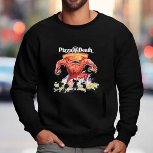 Pizza Death Reign Of The Anticrus Sweatshirt