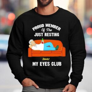 Proud Member Of The Just Resting James My Eyes Club Sweatshirt