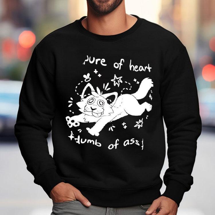 Pure Of Heart Dumb Of Ass Cat Graphic Shirt Pure Of Heart Dumb Of Ass Cat Graphic Shirt