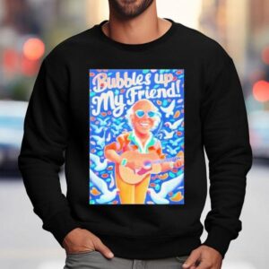 Rip Jimmy Buffett Bubbles Up My Friend Sweatshirt