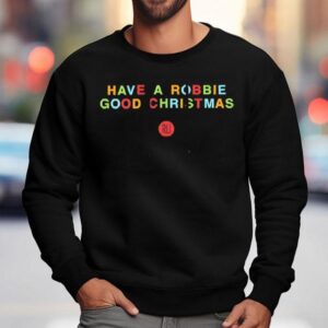 Robbie Have A Robbie Good Christmas Sweatshirt