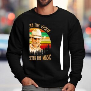 Robert Duvall The Older The Violin The Sweeter The Music Sunset Retro Shirt 3 Robert Duvall The Older The Violin The Sweeter The Music Sunset Retro Sweatshirt