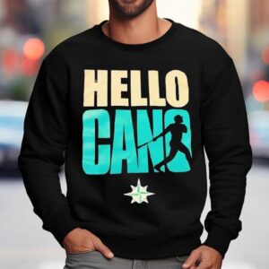 Robinson Cano Hello Cano Seattle Mariners Baseball Sweatshirt