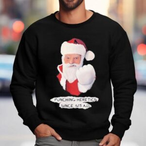 Santa Punching Heretics Since Ad Christmas Sweatshirt