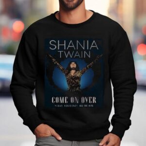 Shania Twain Come On Over Vegas Resioenvy All The Hits Tour Sweatshirt