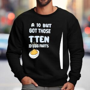 She S A But She S Got Those Rotten Deviled Egg Farts Sweatshirt