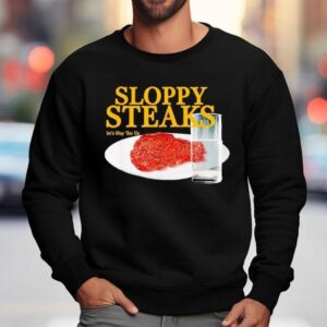 Sloppy Steaks I Think You Should Leave Sweatshirt