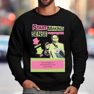 Start Making Sense Boston Ma Sweatshirt