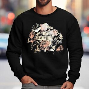 Stay Wild Flowers Sweatshirt