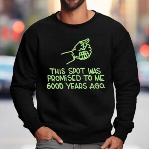 This Spot Was Promised To Me Years Ago Sweatshirt