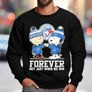 Toronto Blue Jays Charlie Brown And Snoopy Forever Not Just When We Win Sweatshirt