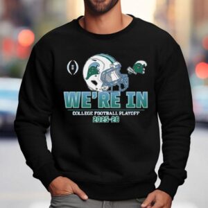 Tulane Green Wave College Football Playoff We're In Helmet 2025-26 Shirt 3 Tulane Green Wave College Football Playoff We Re In Helmet Sweatshirt