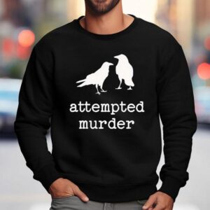 Two Crow Attempted Murder Funny Sweatshirt