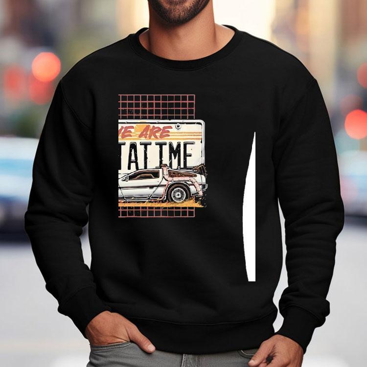 We Are Outatime Back To The Future Shirt We Are Outatime Back To The Future Shirt