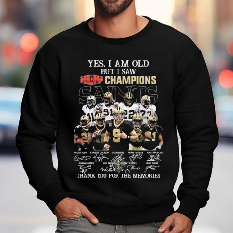 Yes I Am Old But I Saw Xliv 2009 Champions New Orleans Saints Players Signatures Thank You For The Memories Shirt Yes I Am Old But I Saw Xliv 2009 Champions New Orleans Saints Players Signatures Thank You For The Memories Shirt