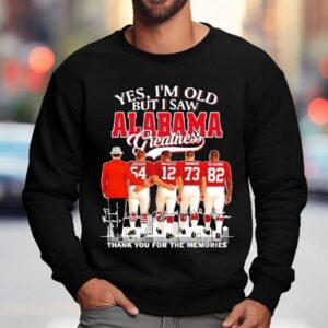 Yes I M Old But I Saw Alabama Crimson Tide Greatness Jordan Hannam Hannam Newsome Sweatshirt