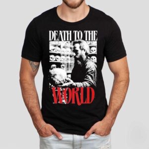 Death To The World Love Of This World Is Death Tshirt