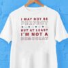 I May Not Be Perfect But At Least I’m Not A Democrat Shirt